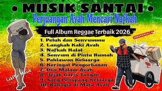 Musik Santai Siang Hari Penuh Makna ☕ Full Album Reggae Terbaik 2026 | Kisah Perjuangan Seorang Ayah