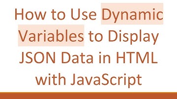 How to Use Dynamic Variables to Display JSON Data in HTML with JavaScript