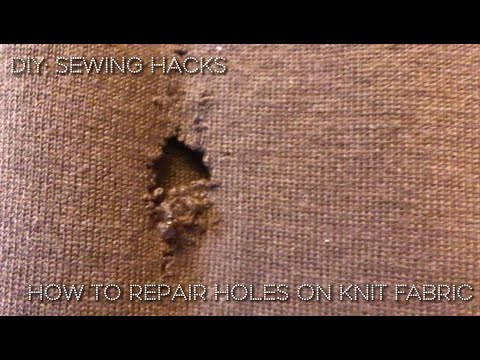 DIY: Sewing Hacks - How to repair holes on knit fabric