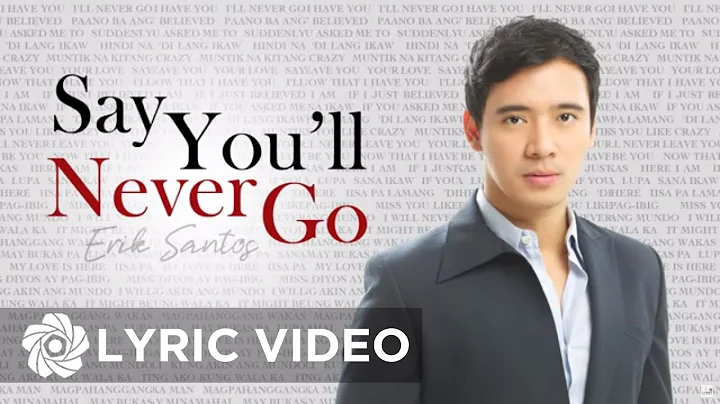 Erik Santos - Say You'll Never Go (Lyrics) | Erik Santos Collection