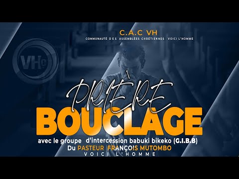 LA PRIERE DE BOUCLAGE  AVEC LE PASTEUR FRANÇOIS MUTOMBO / MERCREDI 11 JUIN 2025