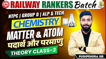 Matter And Atom | Railway Science Classes | Railway Rankers Batch | Chemistry by Pushpendra Sir