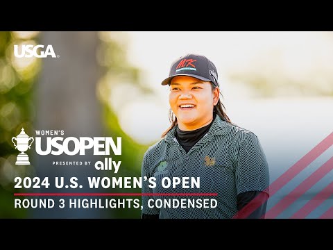 2024 U.S. Women's Open Presented By Ally Highlights: Round 3, Condensed