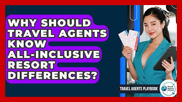 Why Should Travel Agents Know All-inclusive Resort Differences? - Travel Agents Playbook