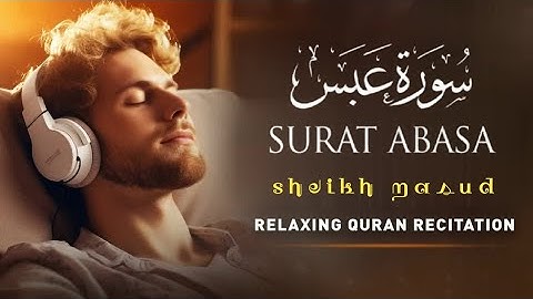Surat Abasa (He Frowned) | Sheikh masud | سورة عبس || القارى شيخ مسعود || Quran القرآن