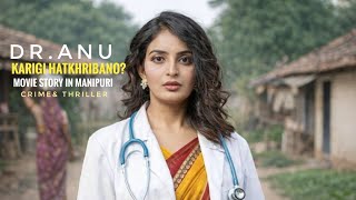 ||Anveshi || Movie Explained in Manipuri||Crime &amp; Thriller||