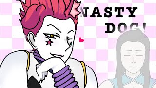 ‘ ‘ NASTY DOG ‘ ‘ | HxH x Art | Hisoillu? | TWEENING