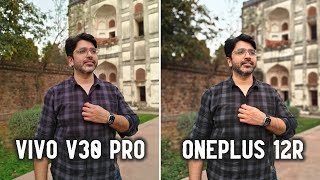 Vivo V30 Pro vs OnePlus 12R CAMERA COMPARISON