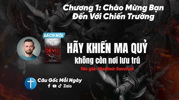 [Sách Nói] Chương 1 - Hãy Khiến Ma Quỷ Không Còn Nơi Lưu Trú - Tác giả Vladimir Savchuk