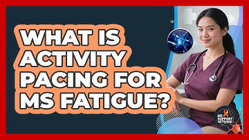 What Is Activity Pacing for MS Fatigue?