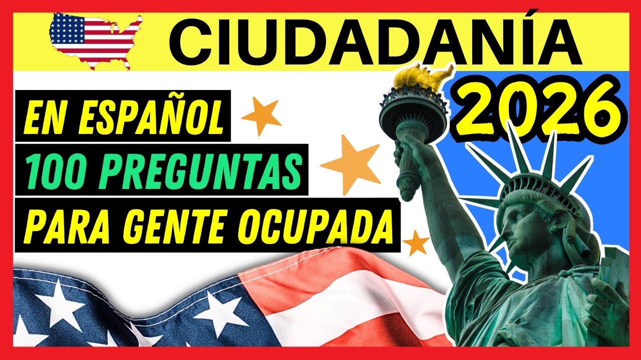 100 PREGUNTAS DE LA CIUDADANÍA AMERICANA EN ESPAÑOL 2026 para GENTE OCUPADA (una vez)