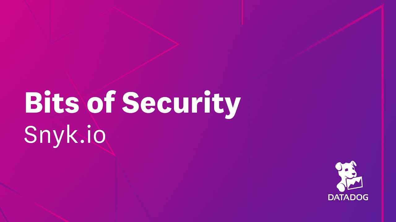 Bits of Security, Snyk.io: Stranger Danger: Finding Security Vulnerabilities Before They Find You!