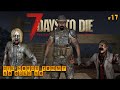 7 DAYS TO DIE - STORMS BREWING #17 Gameplay - Deutsch