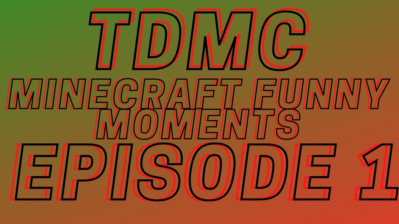 TDMC Minecraft Funny Moments - Episode 1 - YouTube