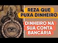 REZA SECRETA ANTIGA:  PUXA DINHEIRO - DINHEIRO RÁPIDO • DINHEIRO URGENTE •