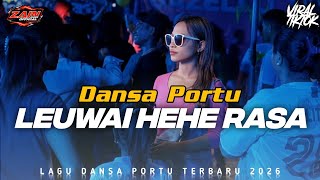 Download lagu LEUWAI HEHE RASA || DANSA PORTU || Lagu Remix Terbaru 2026