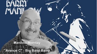 Manilow Monday Ep. 18 - &quot;Avenue C&quot; or Big Band Barry!
