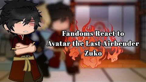 Fandoms react to Zuko ~ Scar Triplets react to Avatar the Last Airbender [Part 2/3]