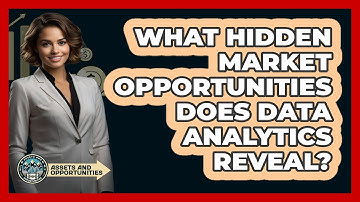 What Hidden Market Opportunities Does Data Analytics Reveal? - AssetsandOpportunity.org
