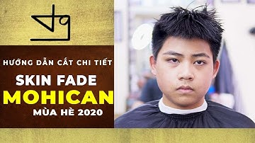 Hướng Dẫn Dễ Hiểu Nhất Skin Fade Kiểu Tóc Mohican Mùa Hè 2020 TƯỜNG BARBER SHOP