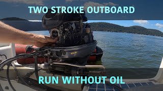 Two stroke outboard run without oil in fuel