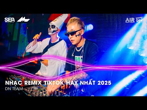 NHẠC REMIX TIKTOK HAY NHẤT 2025 BXH NHẠC TRẺ REMIX HOT TREND 2025 NHẠC TREND TIKTOK REMIX 2025