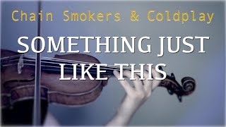 Chain Smokers & Coldplay - Something Just Like This for violin and piano (COVER) chords