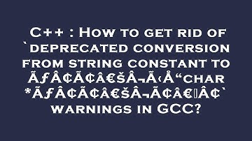 C++ : How to get rid of `deprecated conversion from string constant to ÃƒÂ¢Ã¢â€šÂ¬Ã‹Å“char*ÃƒÂ¢Ã¢â€š