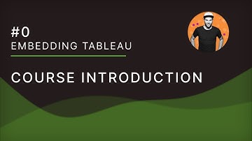 Embedding Tableau - 0 Course Introduction