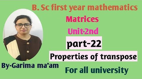 B.Sc-1st year mathematics,Matrices,Part-22, Transpose of matrix by Garima ma