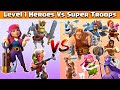 Level 1 Heroes Vs Max Super Troops | Clash of Clans | Coc