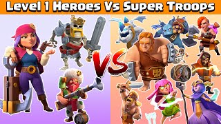 Level 1 Heroes Vs Max Super Troops | Clash of Clans | Coc