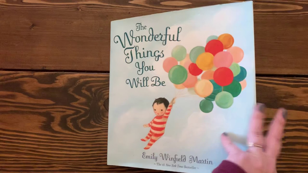 Read Aloud: The Wonderful Things You Will Be by Emily Winfield Martin ...