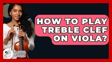 How To Play Treble Clef On Viola? - Classical Serenade