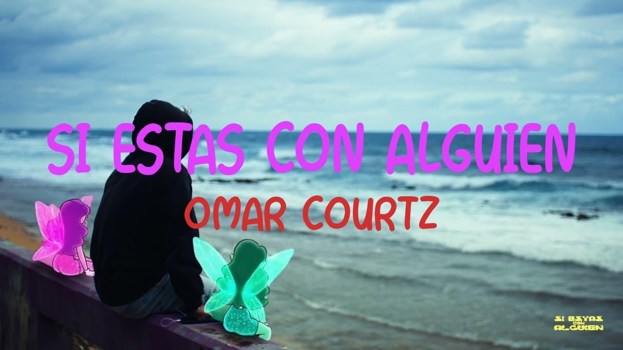 Omar Courtz - SI ESTÁS CON ALGUIEN (Letra/Lyrics)