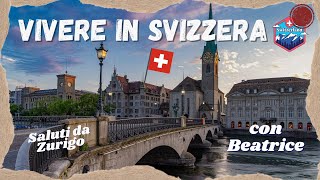 VIVERE IN SVIZZERA 🇨🇭 | TRASFERIRSI in SVIZZERA | Come si VIVE a ZURIGO