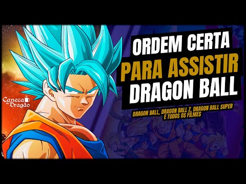 GUIA COMPLETO de como assistir DRAGON BALL! Ordem Cronológica do anime e filmes! Até o Super! 2022