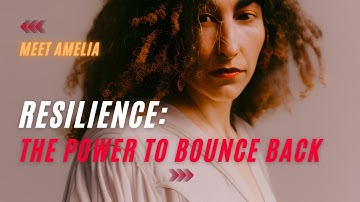 Resilience || The Power to Bounce Back