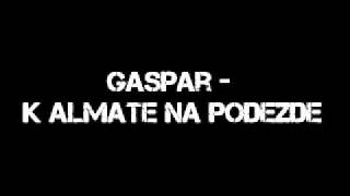 Gaspar - K Almate na podezde