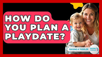 How Do You Plan A Playdate? - Raising A Toddler