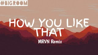 Blackpink - How You Like That (MRVN Remix) (Martin Garrix Style) [Copyright Free Music]
