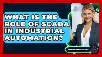 What Is The Role Of SCADA In Industrial Automation? - Emerging Tech Insider