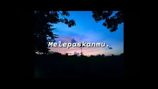 Story WA - Melepaskanmu