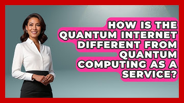 How Is the Quantum Internet Different From Quantum Computing as a Service? - Quantum Tech Explained