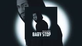 BAGARDI- Baby Stop (speed up)