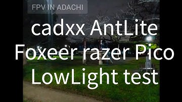 【TinyWhoop】Caddx Ant Lite  VS  Foxeer razer pico  at night