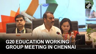 First G20 Education Working Group Meeting begins In Chennai screenshot 2