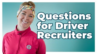 11 Hiring and Orientation Questions Every Truck Driver Needs to Ask Their Recruiter