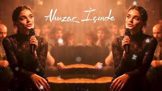 Ahuzar İçinde - Ele Üzmüş Ahuzarım (Trend Mahnı 2026)