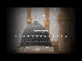 YA TAIBA YA TAIBA Slowed Reverb Naat Heart Touching Naat Status Madina Sharif YA TAIBA YA TAIBA Slowed Reverb Naat Heart Touching Naat Status Madina Sharif